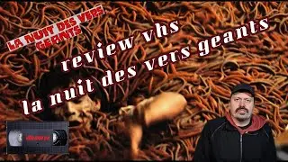review vhs  la nuit des vers g&eacute;ants
