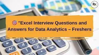 Excel Interview Questions & Answers for Data Analytics | Freshers Must Watch! | RK IT Arena