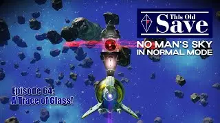 This Old Save | Episode 64: A Trace of Metal! | No Man's Sky Normal Mode | Sentinel 3.8