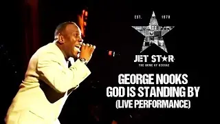 George Nooks - God Is Standing By (Live Performance) | Jet Star Music