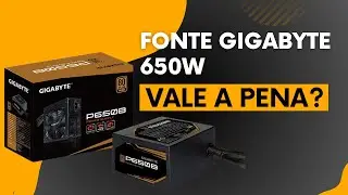 Fonte 650w Gigabyte - Vale a Pena?