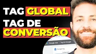 Como Configurar a TAG GLOBAL e a TAG DE CONVERSÃO do Google Ads no Seu Site