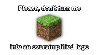 Please, don't turn me into an oversimplified logo (Minecraft)