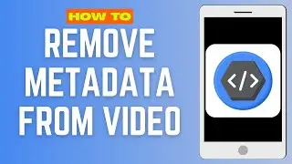 How To Remove Metadata From Video in 2025 &mdash; Complete Guide