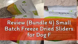 Review {Bundle 4} Small Batch Freeze Dried Sliders for Dog Food 14oz