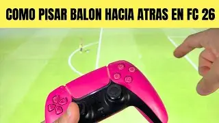 COMO PISAR BALON HACIA ATRAS EN FC 26 🟢