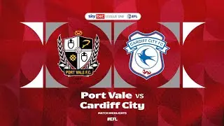Highlights | Port Vale vs Cardiff City [7th August 2025]