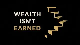 Why Hard Work Rarely Creates Wealth
