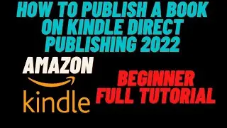 How to Publish a book on kindle direct publishing 2022 | Step By Step Beginner Guide | Make  Money