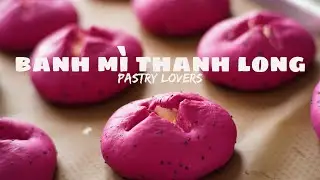 BÁNH MÌ THANH LONG NÚI LỬA | Red Dragon Fruit Bread | ASMR Baking | Pastry Lovers