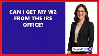 Can I Get My W2 From The IRS Office?