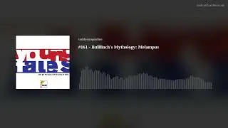#161 - Bullfinch's Mythology: Melampus