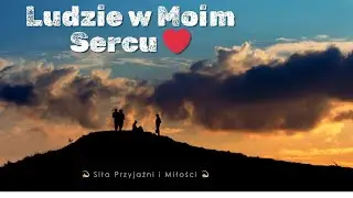 💫 Ludzie w Moim Sercu ❤️ – Piosenka o Miłości i Przyjaźni 💫