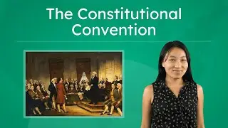 The Constitutional Convention - Key Debates, Compromises & The Bill of Rights Explained