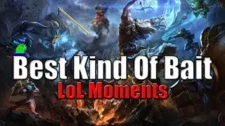 LoL Moments - Best Kind Of Bait - League of Legends
