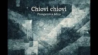 Chiovi - Prospettiva Mira (Sicilian Mystical Poetic After-hours)