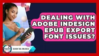 Dealing With Adobe InDesign EPUB Export Font Issues? - Design Tool Unlocked