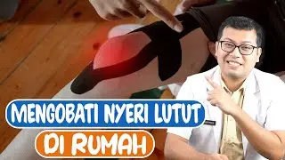 CARA MENGOBATI SAKIT LUTUT DIRUMAH - DOKTER SADDAM ISMAIL