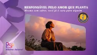 RESPONSÁVEL PELO AMOR QUE PLANTA