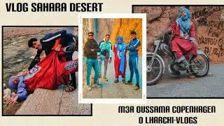 سفره جد ممتعه مع اصدقائي# lharch vlog oussama copenhage#  لاكتشاف جمالية الجنوب والصحراء