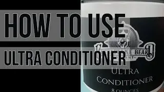 How to Use Chesapeake Beard and Grooming's Ultra Conditioner