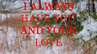 I ALWAYS HAVE YOU AND YOUR LOVE  #MorningMeditation #QuietTime #MorningDevotion #motivation #fyp