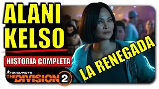 Alani KELSO | RENEGADA | HISTORIA COMPLETA | Personajes THE DIVISION 2