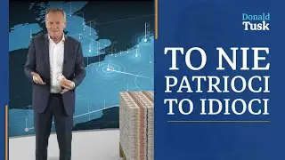 Donald Tusk - To nie są patrioci. To są idioci.