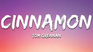 Tom Grennan - Cinnamon (Lyrics)