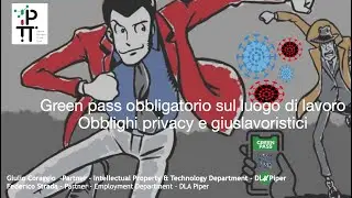Green pass obbligatorio sul luogo di lavoro: obblighi privacy e giuslavoristici