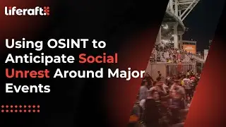 Using OSINT to Anticipate Social Unrest Around Major Events
