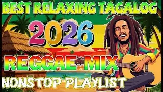 RELAXING TAGALOG REGGAE LOVE MIX | OPM NONSTOP 2026 -  DJ SOYMIX