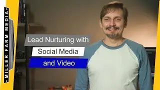 Lead Nurturing with Social Media and Video