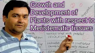 Growth and Development of Plants with respect to Meristematic tissues | Dr Mushtaq Lectures
