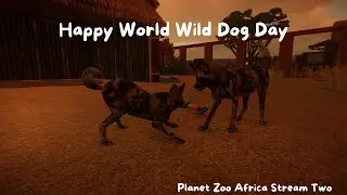 Happy World Wild Dog Day!! - Planet Zoo Africa Stream Two