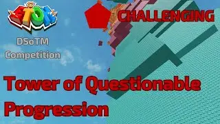 [CHALLENGING] Tower of Questionable Progression by Alefenic and SubHour | EToH DSoTM Competition