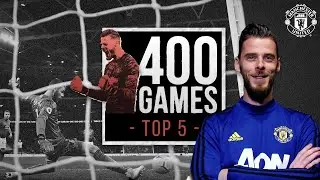 David De Gea picks his top 5 games so far | 400 Games | Manchester United