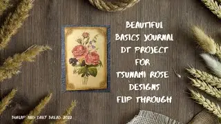 Beautiful Basics Journal DT Project for Tsunami Rose Designs - Flip Through