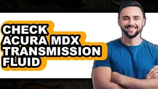 How To Check Acura Mdx Transmission Fluid - Full Guide
