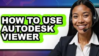How to Use Autodesk Viewer - Step by Step