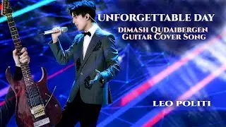 UNFORGETTABLE DAY - DIMASH GUITAR COVER SONG.