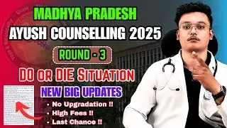 MP Ayush Counselling (ROUND-3) Big Updates 😱/ Last chance to get good college 🎯