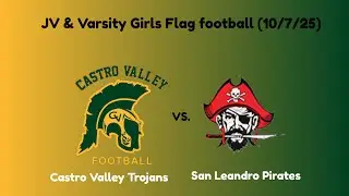 JV & Varsity Girls Flag football (10/7/25) CV Trojans Vs. San Leandro Pirates