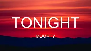 Tonight || Moorty || Lyrics