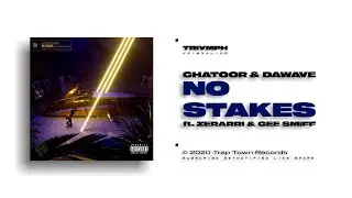 CHATOOR & DaWave ft. Zerarri & Gee Smiff - No Stakes