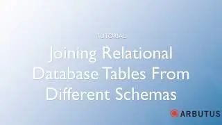 Arbutus Joining Relational Database Tables From Different Schemas