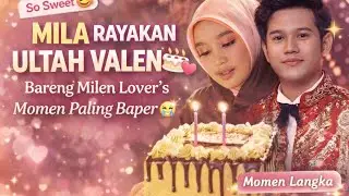 MILA RAYAKAN ULTAH VALEN | MOMEN PALING BAPER | SELEB MADURA