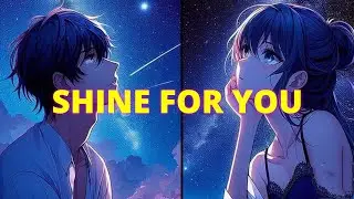 Shine For You ♡︎ | Sped-up | Nightcore ♫︎ | ilyaugust !!!