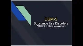 Video Lecture: DSM-5 Substance Use Disorders, Part 2