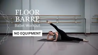FLOOR BARRE BALLET WORKOUT (NO EQUIPMENT)